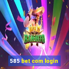 585 bet com login